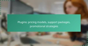 Plugins: pricing models, support packages, promotional strategies