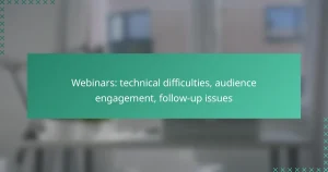 Webinars: technical difficulties, audience engagement, follow-up issues