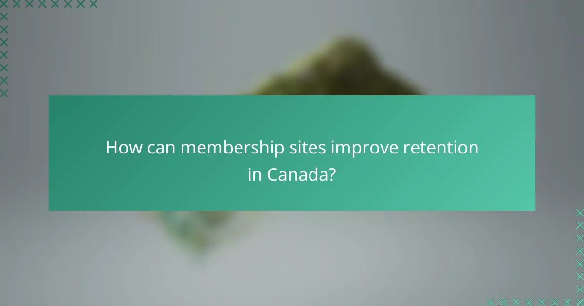 How can membership sites improve retention in Canada?