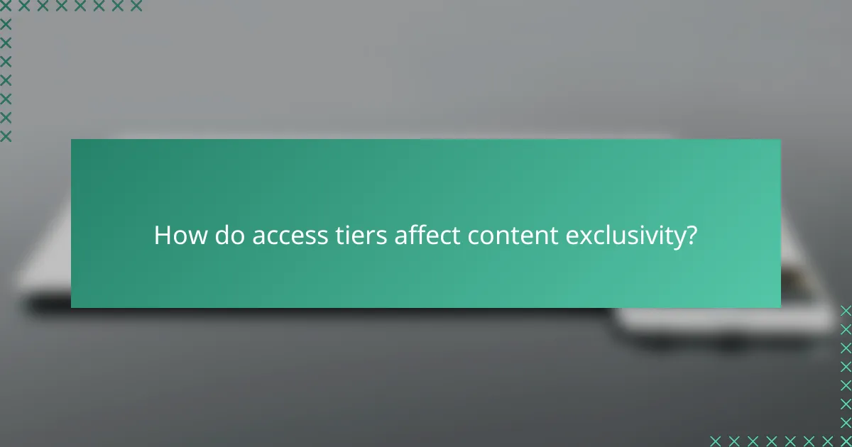 How do access tiers affect content exclusivity?