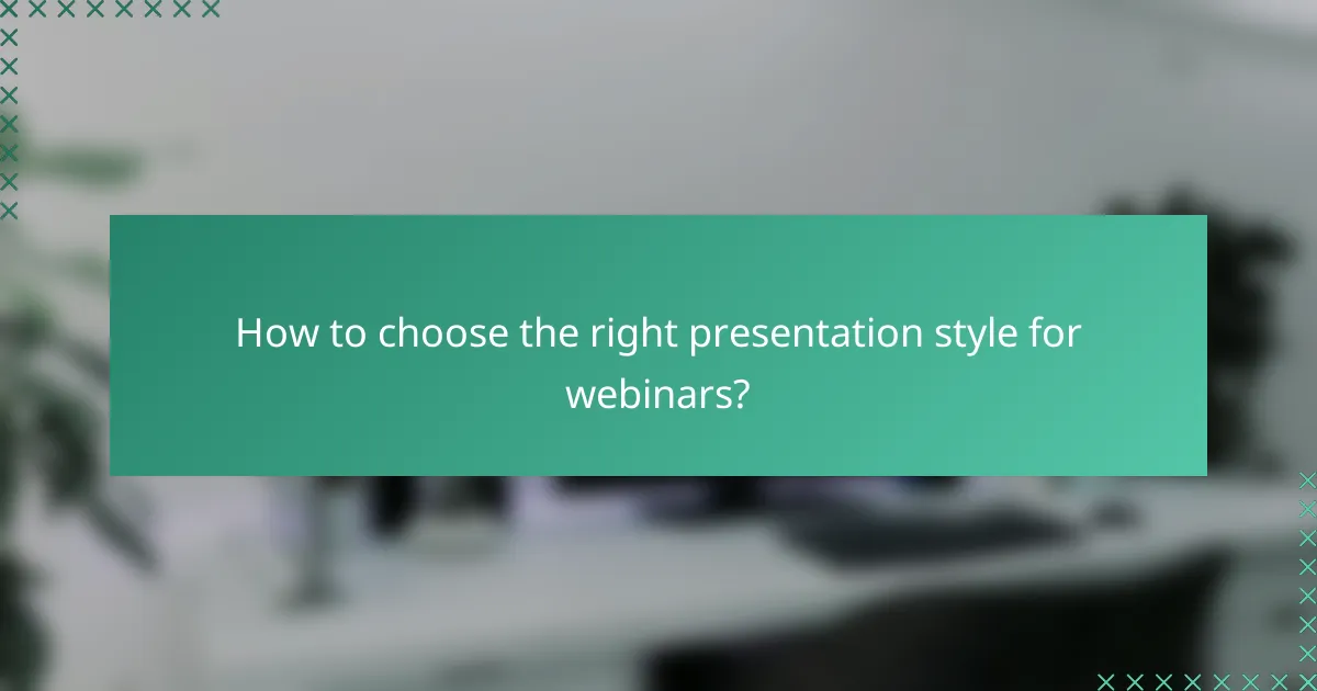 How to choose the right presentation style for webinars?