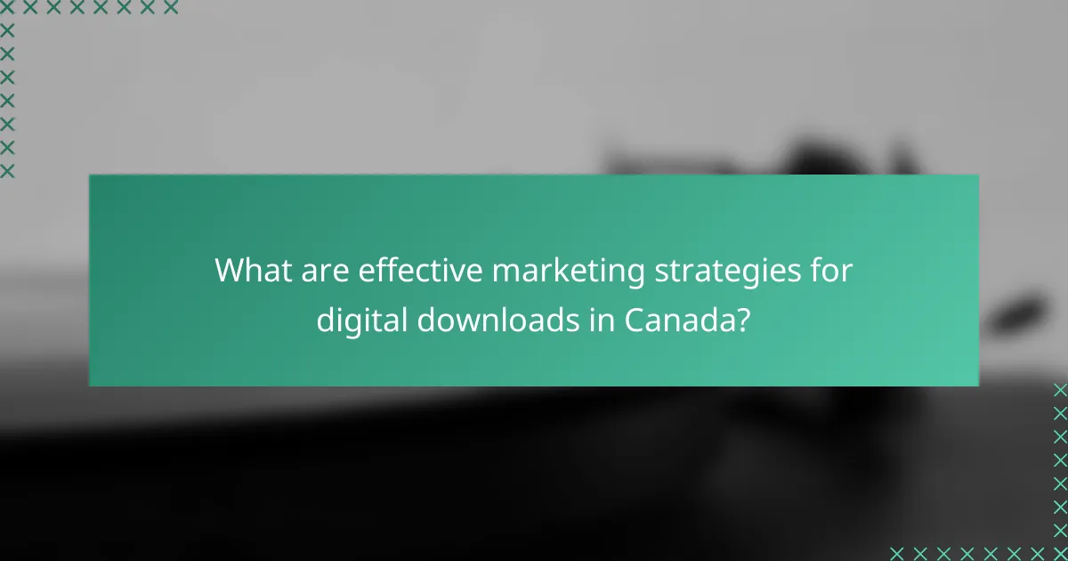 What are effective marketing strategies for digital downloads in Canada?