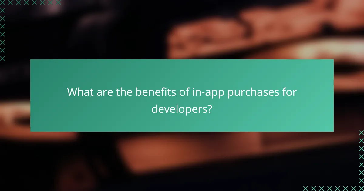 What are the benefits of in-app purchases for developers?