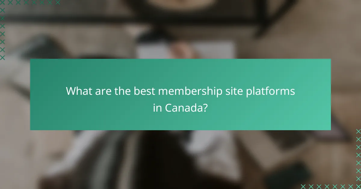 What are the best membership site platforms in Canada?