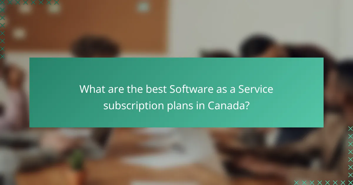 What are the best Software as a Service subscription plans in Canada?