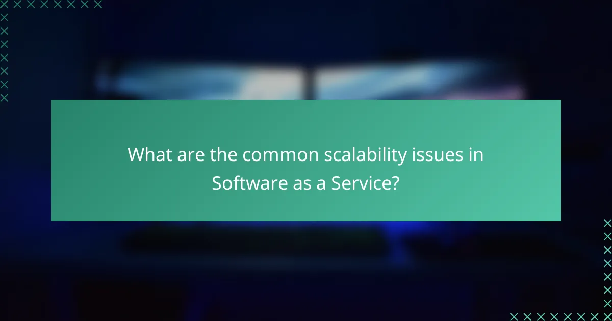 What are the common scalability issues in Software as a Service?