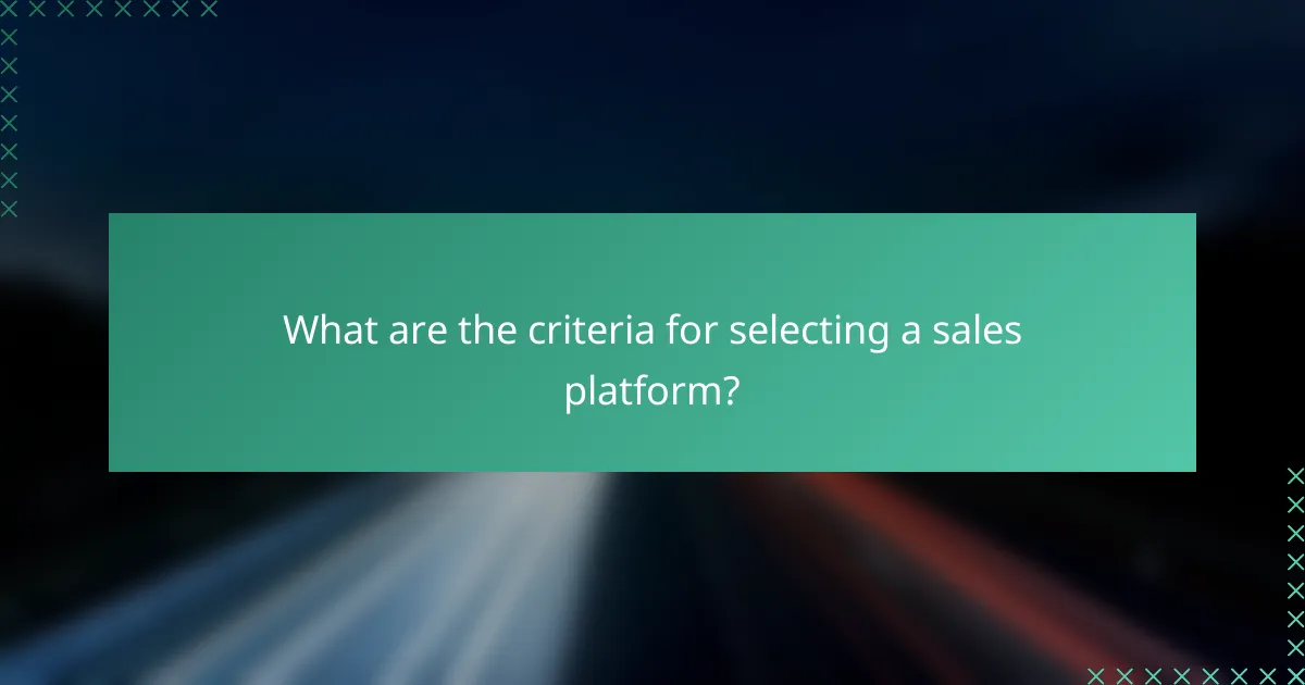 What are the criteria for selecting a sales platform?