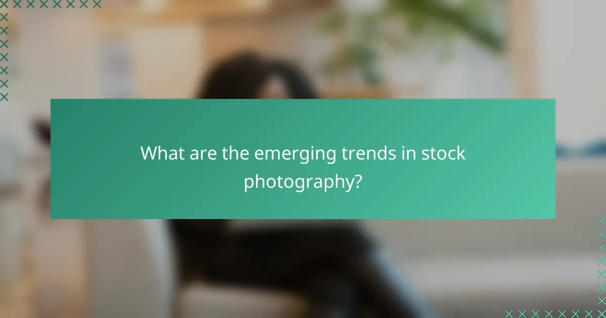 What are the emerging trends in stock photography?