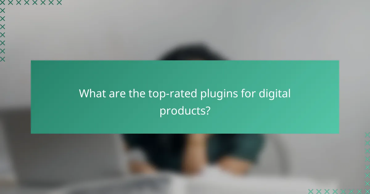 What are the top-rated plugins for digital products?