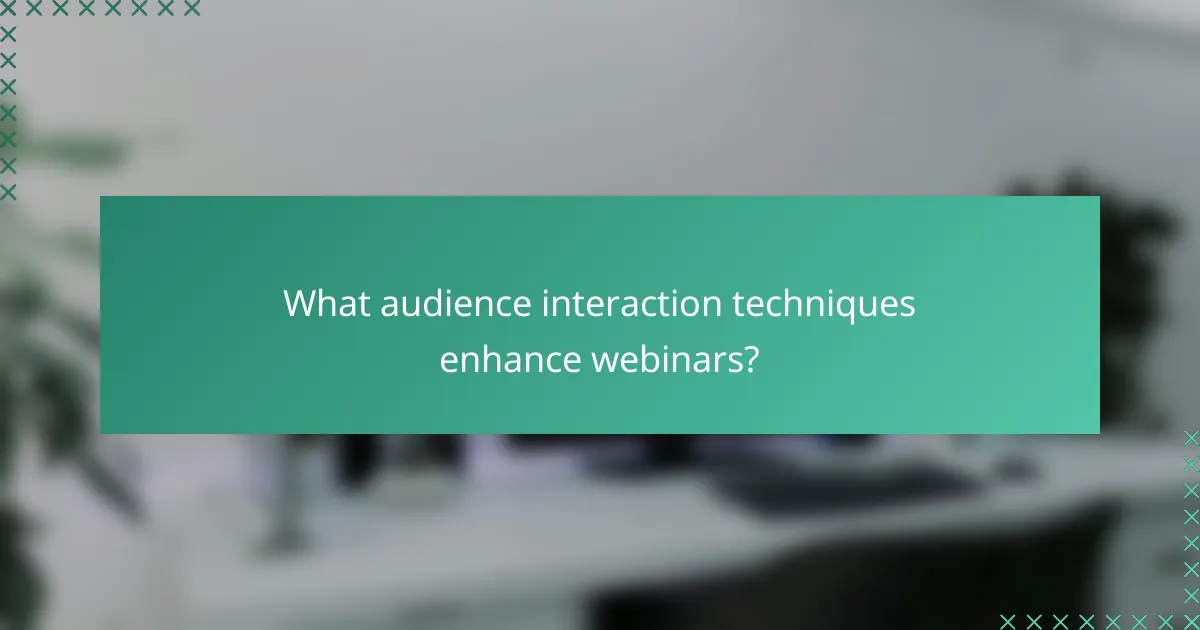 What audience interaction techniques enhance webinars?