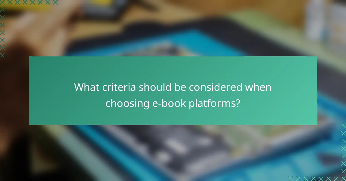 What criteria should be considered when choosing e-book platforms?