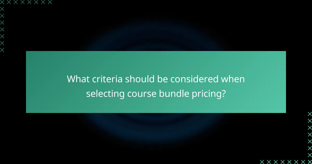 What criteria should be considered when selecting course bundle pricing?
