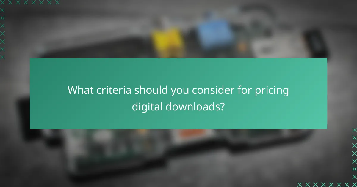 What criteria should you consider for pricing digital downloads?