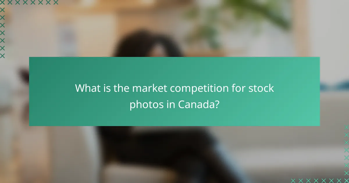 What is the market competition for stock photos in Canada?
