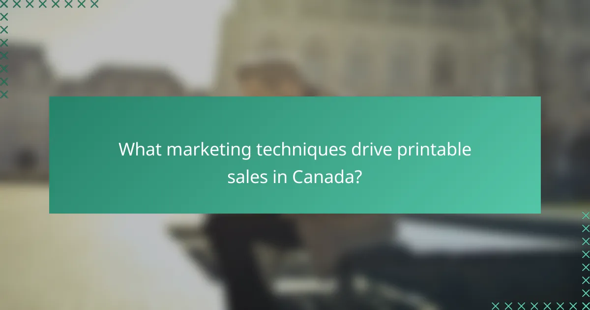 What marketing techniques drive printable sales in Canada?