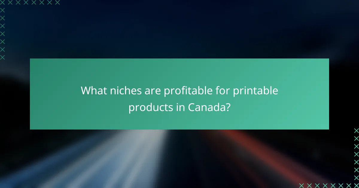 What niches are profitable for printable products in Canada?