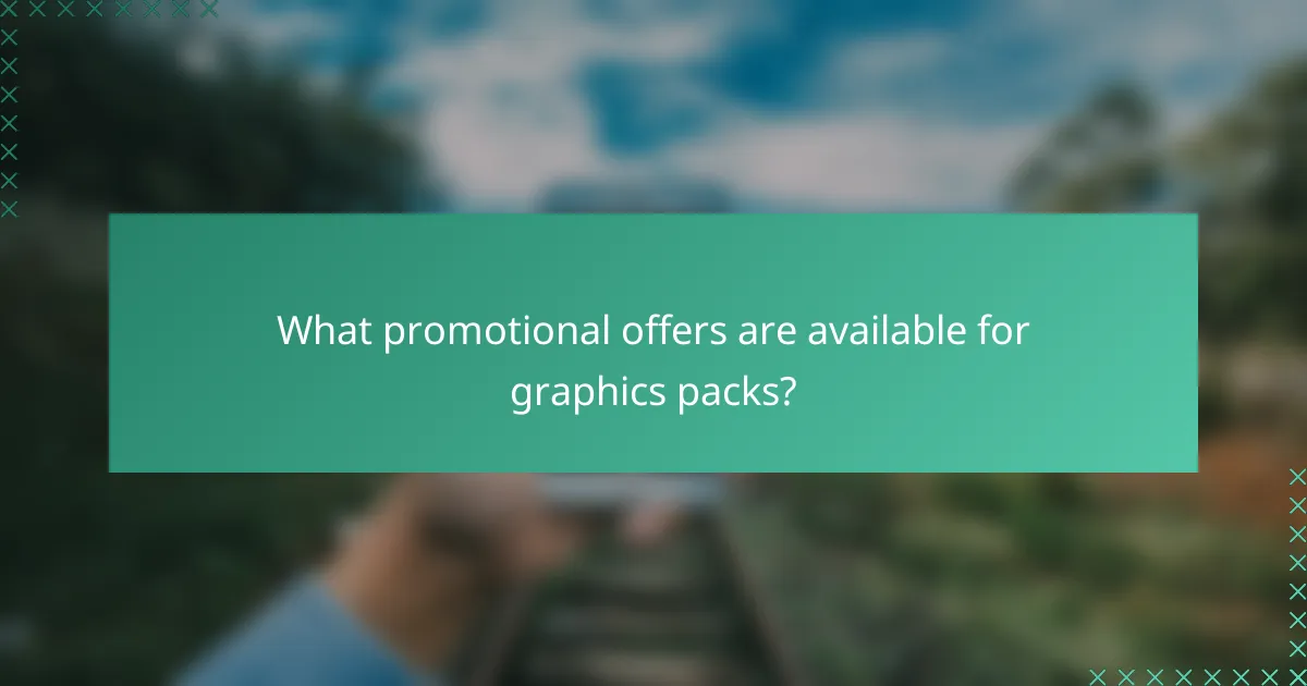 What promotional offers are available for graphics packs?
