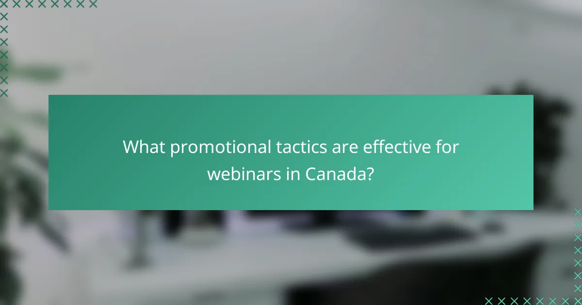 What promotional tactics are effective for webinars in Canada?