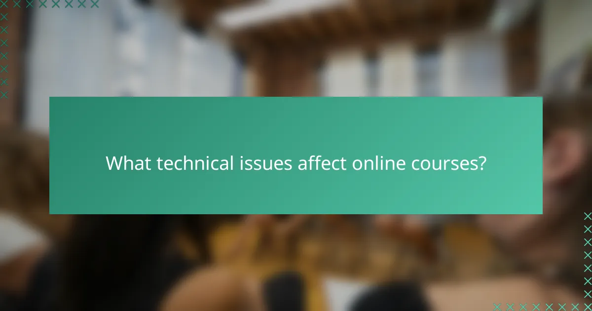 What technical issues affect online courses?